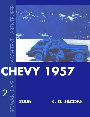 Buchcover Chevy 1957 Roman 2 | K. D. Jacobs | EAN 9783833463457 | ISBN 3-8334-6345-7 | ISBN 978-3-8334-6345-7