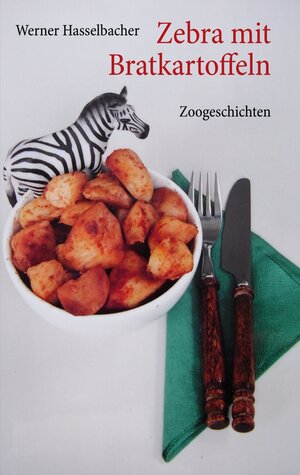 Buchcover Zebra mit Bratkartoffeln | Werner Hasselbacher | EAN 9783833466601 | ISBN 3-8334-6660-X | ISBN 978-3-8334-6660-1