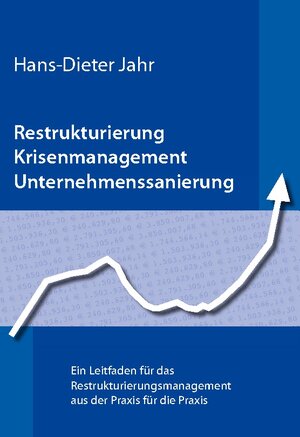 Buchcover Restrukturierung - Krisenmanagement - Unternehmenssanierung | Hans-Dieter Jahr | EAN 9783833467103 | ISBN 3-8334-6710-X | ISBN 978-3-8334-6710-3