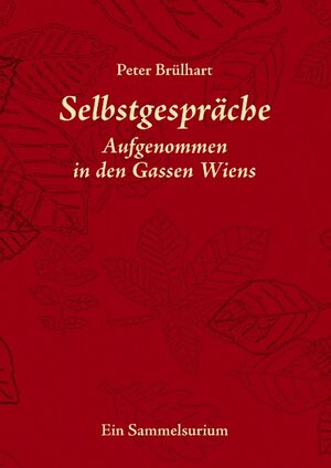 Buchcover Selbstgespräche aufgenommen in den Gassen Wiens | Peter Brülhart | EAN 9783833471551 | ISBN 3-8334-7155-7 | ISBN 978-3-8334-7155-1
