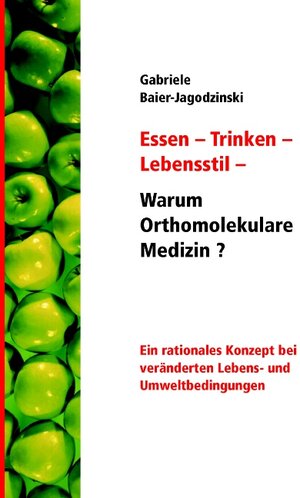 Buchcover Essen - Trinken - Lebensstil - Warum Orthomolekulare Medizin? | Gabriele Baier-Jagodzinski | EAN 9783833473678 | ISBN 3-8334-7367-3 | ISBN 978-3-8334-7367-8