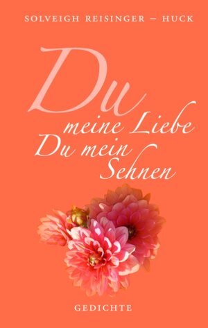 Buchcover Du meine Liebe Du mein Sehnen | Solveigh Reisinger-Huck | EAN 9783833474446 | ISBN 3-8334-7444-0 | ISBN 978-3-8334-7444-6