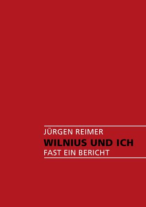 Buchcover Wilnius und Ich | Jürgen Reimer | EAN 9783833474637 | ISBN 3-8334-7463-7 | ISBN 978-3-8334-7463-7