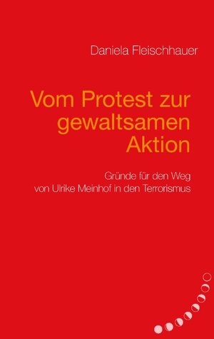 Buchcover Vom Protest zur gewaltsamen Aktion | Daniela Fleischhauer | EAN 9783833476303 | ISBN 3-8334-7630-3 | ISBN 978-3-8334-7630-3