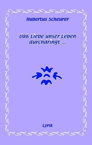 Buchcover Daß Liebe unser Leben durchdringt... | Hubertus Scheurer | EAN 9783833479779 | ISBN 3-8334-7977-9 | ISBN 978-3-8334-7977-9