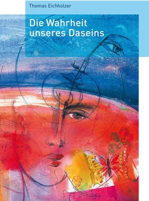 Buchcover Die Wahrheit unseres Daseins | Thomas Eichholzer | EAN 9783833479977 | ISBN 3-8334-7997-3 | ISBN 978-3-8334-7997-7