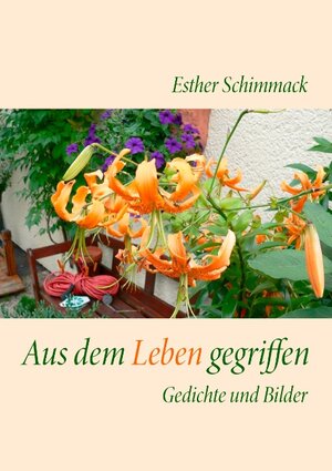Buchcover Aus dem Leben gegriffen | Esther Schimmack | EAN 9783833482519 | ISBN 3-8334-8251-6 | ISBN 978-3-8334-8251-9