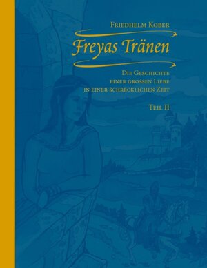 Buchcover Freyas Tränen Teil II | Friedhelm Kober | EAN 9783833483554 | ISBN 3-8334-8355-5 | ISBN 978-3-8334-8355-4