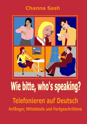 Buchcover Wie bitte, who`s speaking? | Channa Sash | EAN 9783833484322 | ISBN 3-8334-8432-2 | ISBN 978-3-8334-8432-2