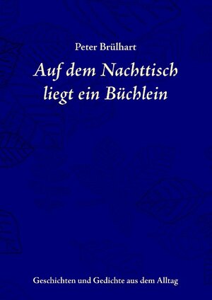 Buchcover Auf dem Nachttisch liegt ein Büchlein | Peter Brülhart | EAN 9783833486029 | ISBN 3-8334-8602-3 | ISBN 978-3-8334-8602-9