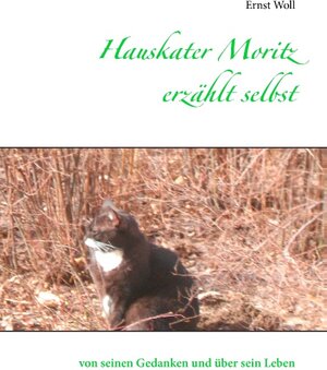 Buchcover Hauskater Moritz erzählt selbst | Ernst Woll | EAN 9783833492600 | ISBN 3-8334-9260-0 | ISBN 978-3-8334-9260-0