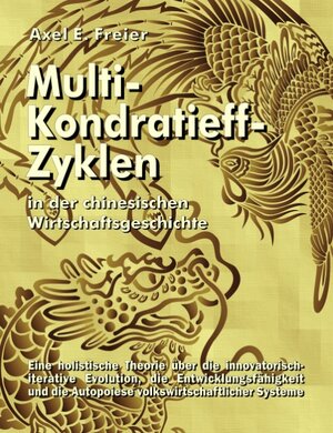 Buchcover Multi-Kondratieff-Zyklen in der chinesischen Wirtschaftsgeschichte | Axel E. Freier | EAN 9783833494215 | ISBN 3-8334-9421-2 | ISBN 978-3-8334-9421-5