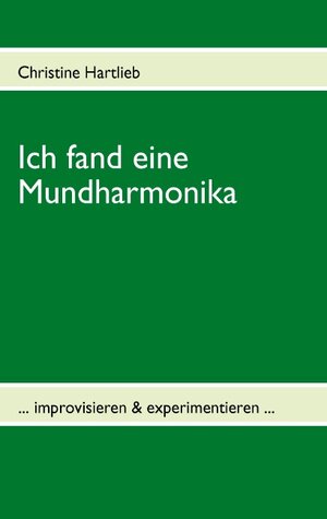 Buchcover Ich fand eine Mundharmonika | Christine Hartlieb | EAN 9783833495489 | ISBN 3-8334-9548-0 | ISBN 978-3-8334-9548-9