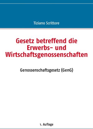 Buchcover Gesetz betreffend die Erwerbs- und Wirtschaftsgenossenschaften | Tiziano Scrittore | EAN 9783833496677 | ISBN 3-8334-9667-3 | ISBN 978-3-8334-9667-7