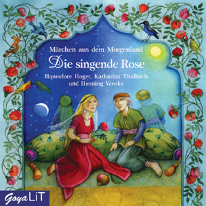 Die singende Rose. CD . Märchen aus dem Morgenland