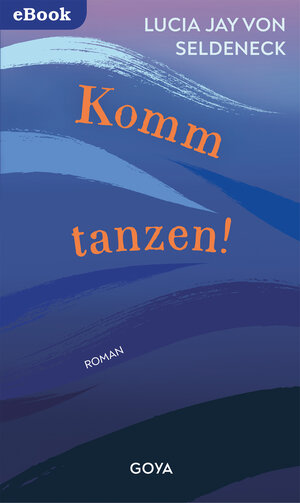 Buchcover Komm tanzen! | Lucia Jay von Seldeneck | EAN 9783833747090 | ISBN 3-8337-4709-9 | ISBN 978-3-8337-4709-0