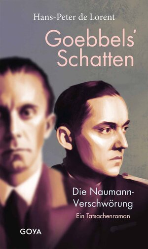 Buchcover Goebbels' Schatten. Die Naumann-Verschwörung | Hans-Peter de Lorent | EAN 9783833749018 | ISBN 3-8337-4901-6 | ISBN 978-3-8337-4901-8