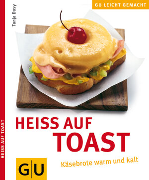 Heiss auf Toast (GU Leicht gemacht)