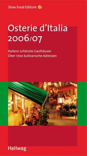 Osterie d'Italia 2006/07 (Gastronomische Reiseführer) - Italiens schönste Gasthäuser - Über 1700 kulinarische Adressen