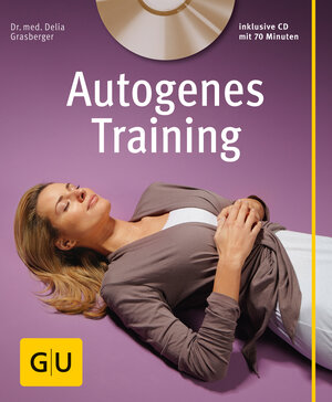 Buchcover Autogenes Training (mit CD) | Delia Grasberger | EAN 9783833819735 | ISBN 3-8338-1973-1 | ISBN 978-3-8338-1973-5