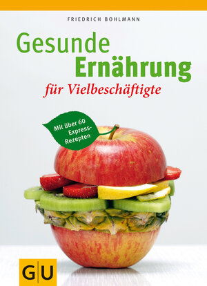 Buchcover Gesunde Ernährung für Vielbeschäftigte | Friedrich Bohlmann | EAN 9783833821226 | ISBN 3-8338-2122-1 | ISBN 978-3-8338-2122-6
