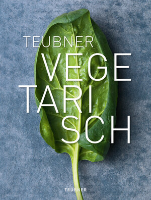 Buchcover TEUBNER Vegetarisch  | EAN 9783833828485 | ISBN 3-8338-2848-X | ISBN 978-3-8338-2848-5