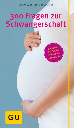 Buchcover 300 Fragen zur Schwangerschaft | Brigitte Holzgreve | EAN 9783833831027 | ISBN 3-8338-3102-2 | ISBN 978-3-8338-3102-7
