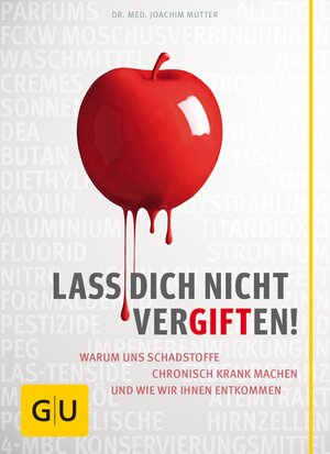 Buchcover Lass dich nicht vergiften! | Dr. med. Joachim Mutter | EAN 9783833832741 | ISBN 3-8338-3274-6 | ISBN 978-3-8338-3274-1