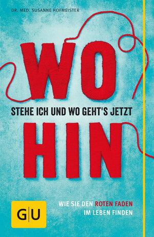 Buchcover Wo stehe ich und wo geht's jetzt hin? | Susanne Hofmeister | EAN 9783833833298 | ISBN 3-8338-3329-7 | ISBN 978-3-8338-3329-8