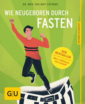 Buchcover Wie neugeboren durch Fasten | Hellmut Lützner | EAN 9783833834103 | ISBN 3-8338-3410-2 | ISBN 978-3-8338-3410-3