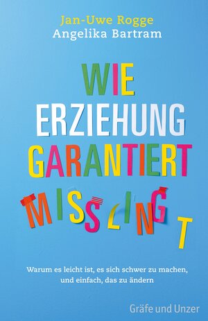 Buchcover Wie Erziehung garantiert mißlingt | Jan-Uwe Rogge | EAN 9783833835377 | ISBN 3-8338-3537-0 | ISBN 978-3-8338-3537-7