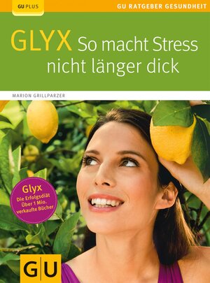 Buchcover Glyx: So macht der Stress Sie nicht länger dick | Marion Grillparzer | EAN 9783833835476 | ISBN 3-8338-3547-8 | ISBN 978-3-8338-3547-6
