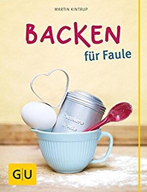 Buchcover Backen für Faule | Martin Kintrup | EAN 9783833837258 | ISBN 3-8338-3725-X | ISBN 978-3-8338-3725-8