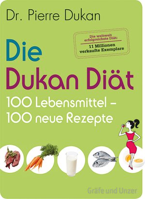 Buchcover Die Dukan Diät - 100 Lebensmittel, 100 neue Rezepte | Pierre Dukan | EAN 9783833837944 | ISBN 3-8338-3794-2 | ISBN 978-3-8338-3794-4