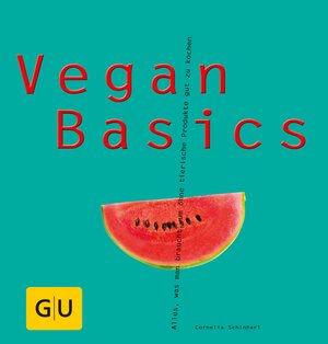 Buchcover Vegan Basics | Cornelia Schinharl | EAN 9783833846700 | ISBN 3-8338-4670-4 | ISBN 978-3-8338-4670-0