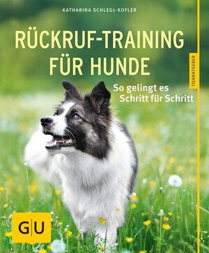 Buchcover Rückruf-Training für Hunde | Katharina Schlegl-Kofler | EAN 9783833849817 | ISBN 3-8338-4981-9 | ISBN 978-3-8338-4981-7