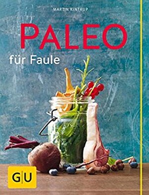 Buchcover Paleo für Faule | Martin Kintrup | EAN 9783833852817 | ISBN 3-8338-5281-X | ISBN 978-3-8338-5281-7