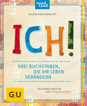 Buchcover ICH! Drei Buchstaben, die Ihr Leben verändern | Sigrid Engelbrecht | EAN 9783833857447 | ISBN 3-8338-5744-7 | ISBN 978-3-8338-5744-7