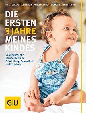 Buchcover Die ersten 3 Jahre meines Kindes | Birgit Gebauer-Sesterhenn | EAN 9783833857584 | ISBN 3-8338-5758-7 | ISBN 978-3-8338-5758-4