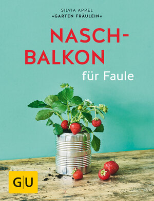 Buchcover Naschbalkon für Faule | Silvia Appel | EAN 9783833864506 | ISBN 3-8338-6450-8 | ISBN 978-3-8338-6450-6