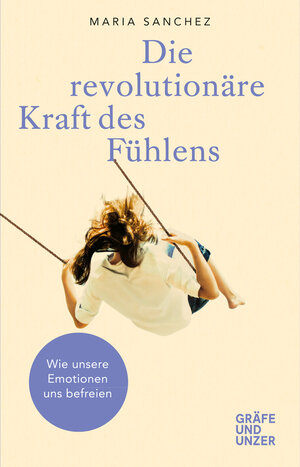 Buchcover Die revolutionäre Kraft des Fühlens | Maria Sanchez | EAN 9783833866449 | ISBN 3-8338-6644-6 | ISBN 978-3-8338-6644-9