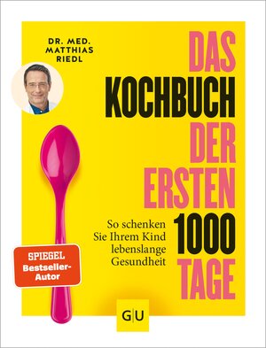 Buchcover Das Kochbuch der ersten 1000 Tage | Dr. med. Matthias Riedl | EAN 9783833873720 | ISBN 3-8338-7372-8 | ISBN 978-3-8338-7372-0