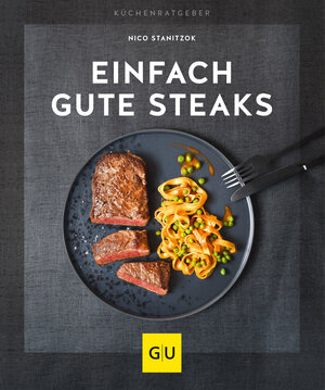 Buchcover Einfach gute Steaks | Nico Stanitzok | EAN 9783833875410 | ISBN 3-8338-7541-0 | ISBN 978-3-8338-7541-0