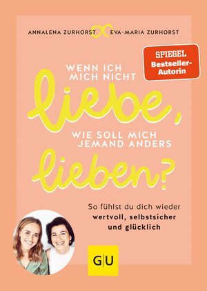 Buchcover Wenn ich mich nicht liebe, wie soll mich jemand anders lieben? | Eva-Maria Zurhorst | EAN 9783833878602 | ISBN 3-8338-7860-6 | ISBN 978-3-8338-7860-2