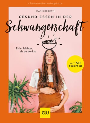 Buchcover Gesund essen in der Schwangerschaft  | Mathilde Betti | EAN 9783833878855 | ISBN 3-8338-7885-1 | ISBN 978-3-8338-7885-5