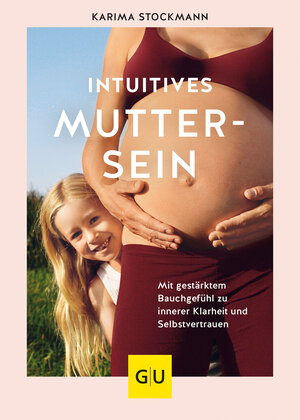 Buchcover Intuitives Muttersein | Karima Stockmann | EAN 9783833886997 | ISBN 3-8338-8699-4 | ISBN 978-3-8338-8699-7