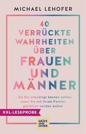 Buchcover XXL-Leseprobe: 40 verrückte Wahrheiten über Frauen und Männer | Prof. Dr. Michael Lehofer | EAN 9783833888700 | ISBN 3-8338-8870-9 | ISBN 978-3-8338-8870-0