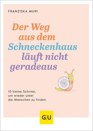 Buchcover Der Weg aus dem Schneckenhaus läuft nicht geradeaus | Franziska Muri | EAN 9783833890734 | ISBN 3-8338-9073-8 | ISBN 978-3-8338-9073-4