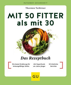 Buchcover Mit 50 fitter als mit 30 - Das Rezeptbuch | Thorsten Tschirner | EAN 9783833890956 | ISBN 3-8338-9095-9 | ISBN 978-3-8338-9095-6