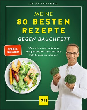 Buchcover Meine 80 besten Rezepte gegen Bauchfett | Dr. med. Matthias Riedl | EAN 9783833892370 | ISBN 3-8338-9237-4 | ISBN 978-3-8338-9237-0